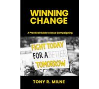 Winning Change: A Practical Guide to Issue Campaigning