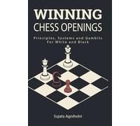 Winning Chess Openings: Principles, Systems, and Gambits for White and Black