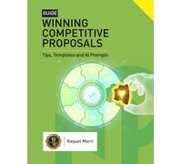 Winning Competitive Proposals: Tips, Tabs, Templates and AI Prompts