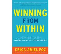 Winning from Within: A Breakthrough Method for Leading, Living, and Lasting Change