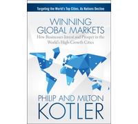 Winning Global Markets : How Businesses Invest and Prosper in the World's High-Growth Cities