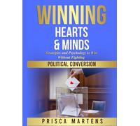 WINNING HEARTS & MINDS: Strategies and Psychology to Win Without Fighting