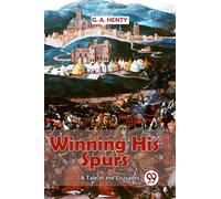 Winning His Spurs a Tale of the Crusades