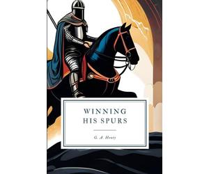 Winning his Spurs: A Tale of the Crusades