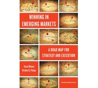 Winning in Emerging Markets : A Road Map for Strategy and Execution