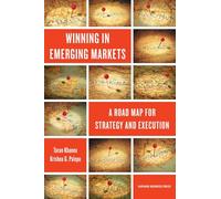Winning in Emerging Markets: A Road Map for Strategy and Execution