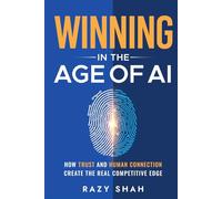 Winning in the Age of AI: How Trust and Human Connection Create the Real Competitive Edge