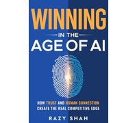Winning in the Age of AI: How Trust and Human Connection Create the Real Competitive Edge