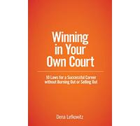 Winning in Your Own Court: 10 Laws for a Successful Career without Burning Out or Selling Out