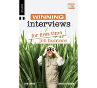 Winning Interviews for First Time Job Hunters: 2nd Edition (The Winning Series)