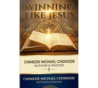 Winning like Jesus: How to Overcome Temptation, Pass Every Test of Faith and Walk in Kingdom Authority