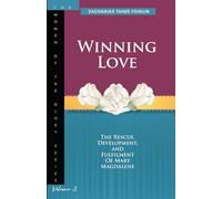 Winning Love: The rescue, development and fulfillment of Mary Magdalene (The Women of the glory)