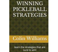 WINNING PICKLEBALL STRATEGIES: learn the strategies that are sure to win! (One hour books)