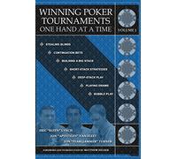 Winning Poker Tournaments One Hand at a Time Volume I: Volume 1