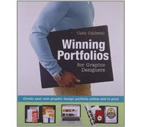 Winning Portfolios for Graphic Designers: Create Your Own Graphic Design Portfolio Online and in Print