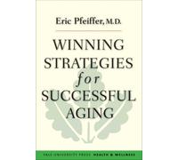 Winning Strategies for Successful Aging (Yale University Press Health & Wellness)