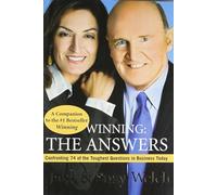 Winning: The Answers: Confronting 74 of the Toughest Questions in Business Today