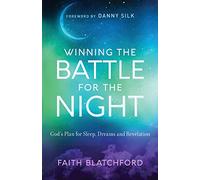 Winning the Battle for the Night: God's Plan for Sleep, Dreams and Revelation