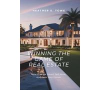 Winning the Game of Real Estate: How to Work Smart, Sell More, and Love Your Career