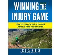 Winning the Injury Game: How to Stop Chronic Pain and Achieve Peak Performance