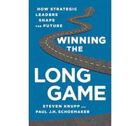Winning the Long Game: How Strategic Leaders Shape the Future