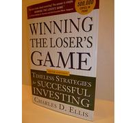 Winning the Loser's Game, 6th edition: Timeless Strategies for Successful Investing