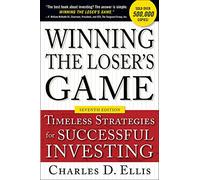 Winning the Loser's Game, Seventh Edition: Timeless Strategies for Successful Investing (PROFESSIONAL FINANCE & INVESTM)