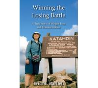 Winning the Losing Battle: A True Story of Weight Loss and Transformation