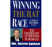 Winning the Rat Race Without Becoming a Rat: The Psychology of Winning in Business