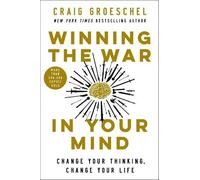 Winning the War in Your Mind : Change Your Thinking, Change Your Life