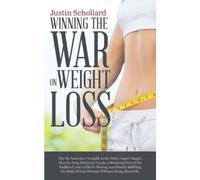Winning the War on Weight Loss: The No B.S. Guide to Building the Body of Your Dreams Without Being Miserable