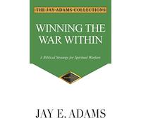 Winning the War Within: A Biblical Strategy for Spiritual Warfare
