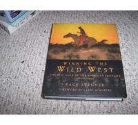 Winning the Wild West: The Epic Saga of the American Frontier 1800-1899