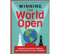 Winning the World Open: Strategies for Success at America s Most Prestigious Open Chess Tournament