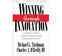 Winning Through Innovation: A Practical Guide to Leading Organizational Change and Renewal