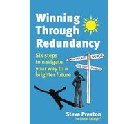Winning Through Redundancy: Six steps to navigate your way to a brighter future