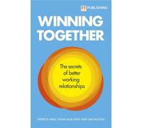 Winning Together: The secrets of better working relationships