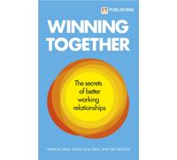 Winning Together: The secrets of better working relationships