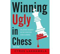 Winning Ugly in Chess : Playing Badly is No Excuse for Losing