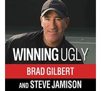 Winning Ugly: Mental Warfare in Tennis---Lessons from a Master