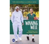 Winning Well: Maximizing Coach and Athlete Wellness (Professional Development in Sport Coaching)