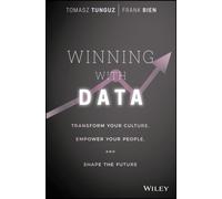 Winning with Data : Transform Your Culture, Empower Your People, and Shape the Future