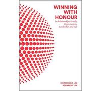 Winning With Honour: In Relationships, Family, Organisations, Leadership, And Life