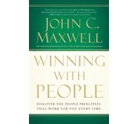 Winning with People : Discover the People Principles that Work for You Every Time