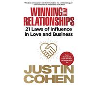 Winning With Relationships: 21 Laws of Influence in Love and Business