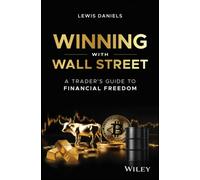 Winning with Wall Street : A Trader's Guide to Financial Freedom