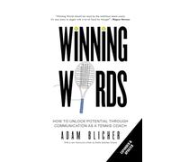 Winning Words: How to Unlock Potential Through Communication as a Tennis Coach