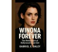 WINONA FOREVER: The rebel heart of Hollywood's lost girl - How a 90s muse redefined beauty,fame,and being true to yourself