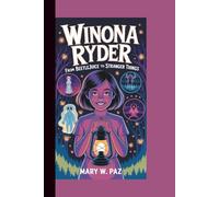 WINONA RYDER: From Beetlejuice to Stranger Things (A Biography Book For Kids)