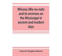 Winona (We-no-nah) and its environs on the Mississippi in ancient and modern days